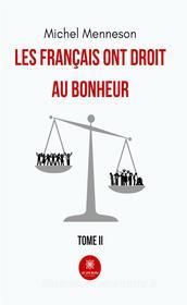 Ebook Les français ont droit au bonheur - Tome 2 di Michel Menneson edito da Le Lys Bleu Éditions