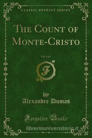 Ebook The Count of Monte-Cristo di Alexandre Dumas edito da Forgotten Books