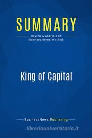 Ebook Summary: King of Capital di BusinessNews Publishing edito da Business Book Summaries
