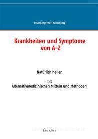 Ebook Krankheiten und Symptome von A-Z di Iris Hochgerner-Kellersperg edito da Books on Demand