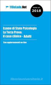 Ebook Esame di Stato Psicologia - La Terza Prova: il Caso Clinico - Adulti di Stella Di Giorgio edito da 110elode.net