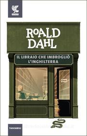 Ebook Il libraio che imbrogliò l'Inghilterra di Roald Dahl edito da Guanda