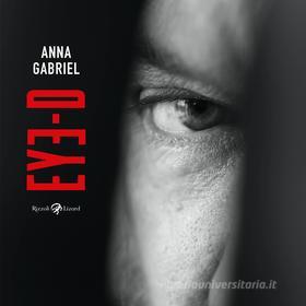 Ebook Eye-D di Gabriel Anna edito da Rizzoli Lizard