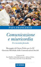 Ebook Comunicazione e misericordia. Un incontro fecondo di Papa Francesco edito da La Scuola