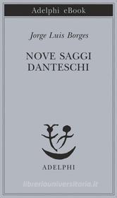Ebook Nove saggi danteschi di Jorge Luis Borges edito da Adelphi