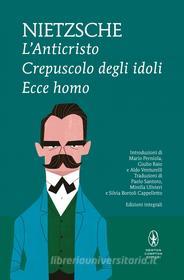 Ebook L'Anticristo - Crepuscolo degli idoli - Ecce homo di Wilhelm Friedrich Nietzsche edito da Newton Compton Editori