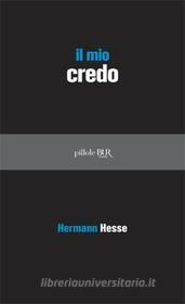 Ebook Il mio credo di Hesse Herman edito da BUR