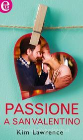 Ebook Passione a San Valentino (eLit) di Kim Lawrence edito da HarperCollins