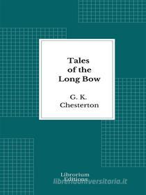 Libro Ebook Tales of the Long Bow di G. K. Chesterton di Librorium Editions