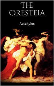 Ebook The Oresteia di Aeschylus Aeschylus edito da Books on Demand