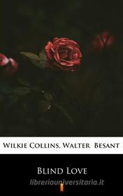 Ebook Blind Love di Wilkie Collins, Walter Besant edito da Ktoczyta.pl