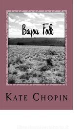Ebook Bayou Folk di Kate Chopin edito da anamsaleem
