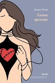 Ebook Anime spezzate di Jessica Vitolo edito da Gruppo Albatros Il Filo
