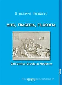 Ebook Mito, tragedia, filosofia di Giuseppe Fornari edito da Edizioni Studium S.r.l.