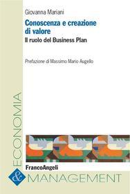 Ebook Conoscenza e creazione di valore. Il ruolo del Business Plan di Giovanna Mariani edito da Franco Angeli Edizioni