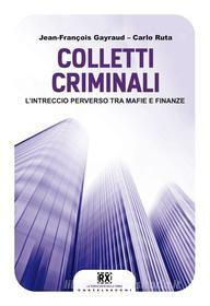 Ebook Colletti criminali di Jean-Francois Gayraud, Carlo Ruta edito da Castelvecchi