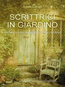 Ebook Scrittrici in Giardino di Adele Cavalli edito da Youcanprint Self-Publishing