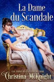 Ebook La Dame Du Scandale di Christina McKnight edito da La Loma Elite Publishing