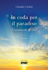 Ebook In coda per il paradiso di Claudio Carlini edito da Booksprint