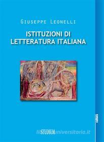 Ebook Istituzioni di letteratura italiana di Giuseppe Leonelli edito da Edizioni Studium S.r.l.