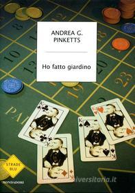 Ebook Ho fatto giardino di Pinketts Andrea G. edito da Mondadori