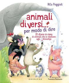 Ebook Animali diVersi… per modo di dire di Rita Poggioli edito da Edizioni Gribaudo