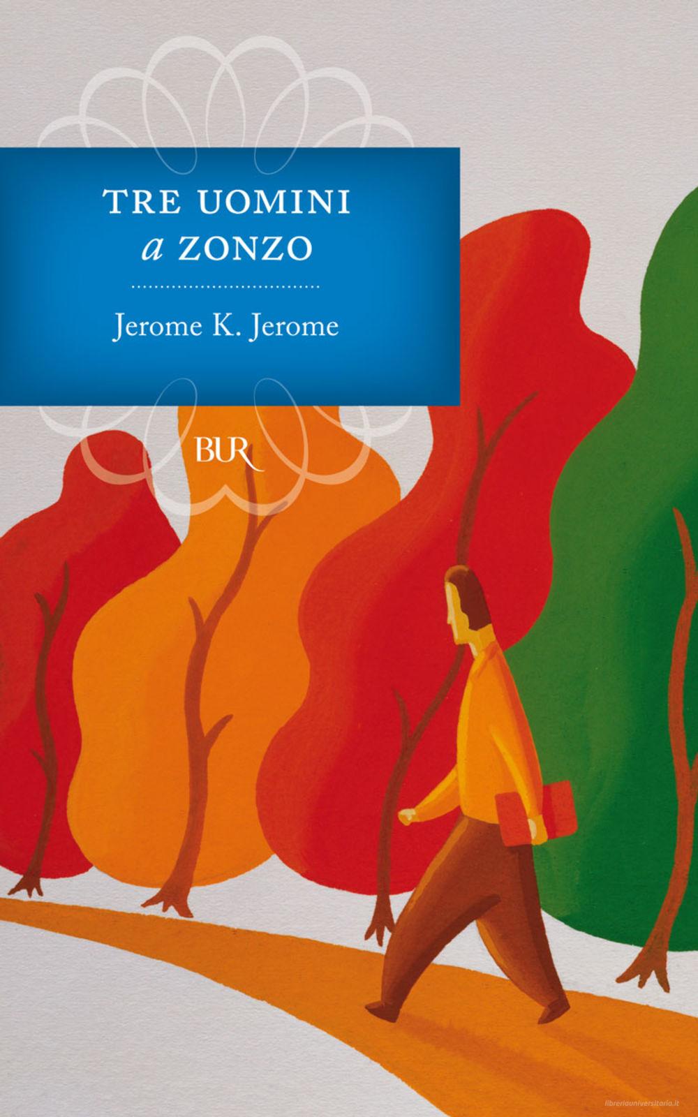 Ebook Tre uomini a zonzo di Jerome Jerome K. edito da BUR Biblioteca Univ. Rizzoli
