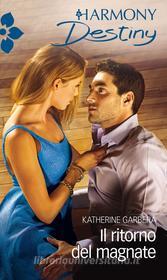 Ebook Il ritorno del magnate di Katherine Garbera edito da HarperCollins Italia