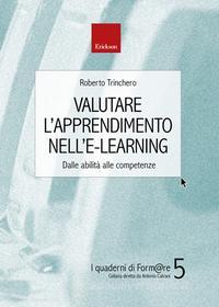 Ebook Valutare l'apprendimento nell'e-learning di Trinchero Roberto edito da Edizioni Centro Studi Erickson