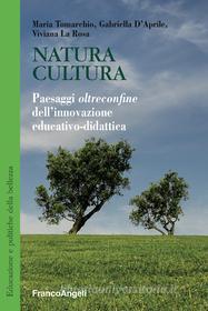 Ebook Natura Cultura di Maria Tomarchio, Gabriella D'Aprile, Viviana La Rosa edito da Franco Angeli Edizioni