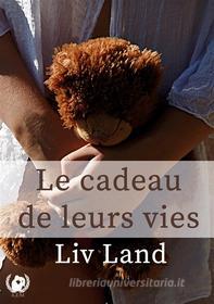 Ebook Le cadeau de leurs vies di Liv Land edito da Art en Mots Éditions