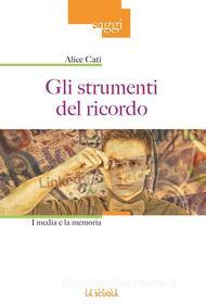 Ebook Gli strumenti del ricordo di Alice Cati edito da La Scuola