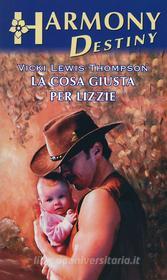 Ebook La cosa giusta per Lizzie di Vicki Lewis Thompson edito da HarperCollins Italia