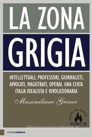 Ebook La zona grigia di Massimiliano Griner edito da Chiarelettere