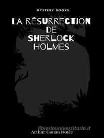 Ebook La résurrection de Sherlock Holmes di Arthur Conan Doyle edito da Librorium Editions