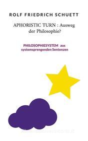 Ebook Aphoristic turn : Ausweg der Philosophie? di Rolf Friedrich Schuett edito da Books on Demand