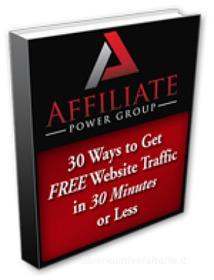 Ebook 30 Ways to Get FREE Website Traffic in 30 Minutes or Less di Ouvrage Collectif edito da Ouvrage Collectif