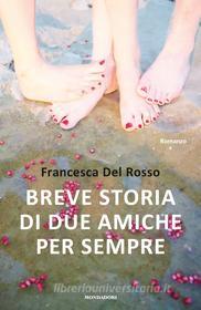 Ebook Breve storia di due amiche per sempre di Del Rosso Francesca edito da Mondadori