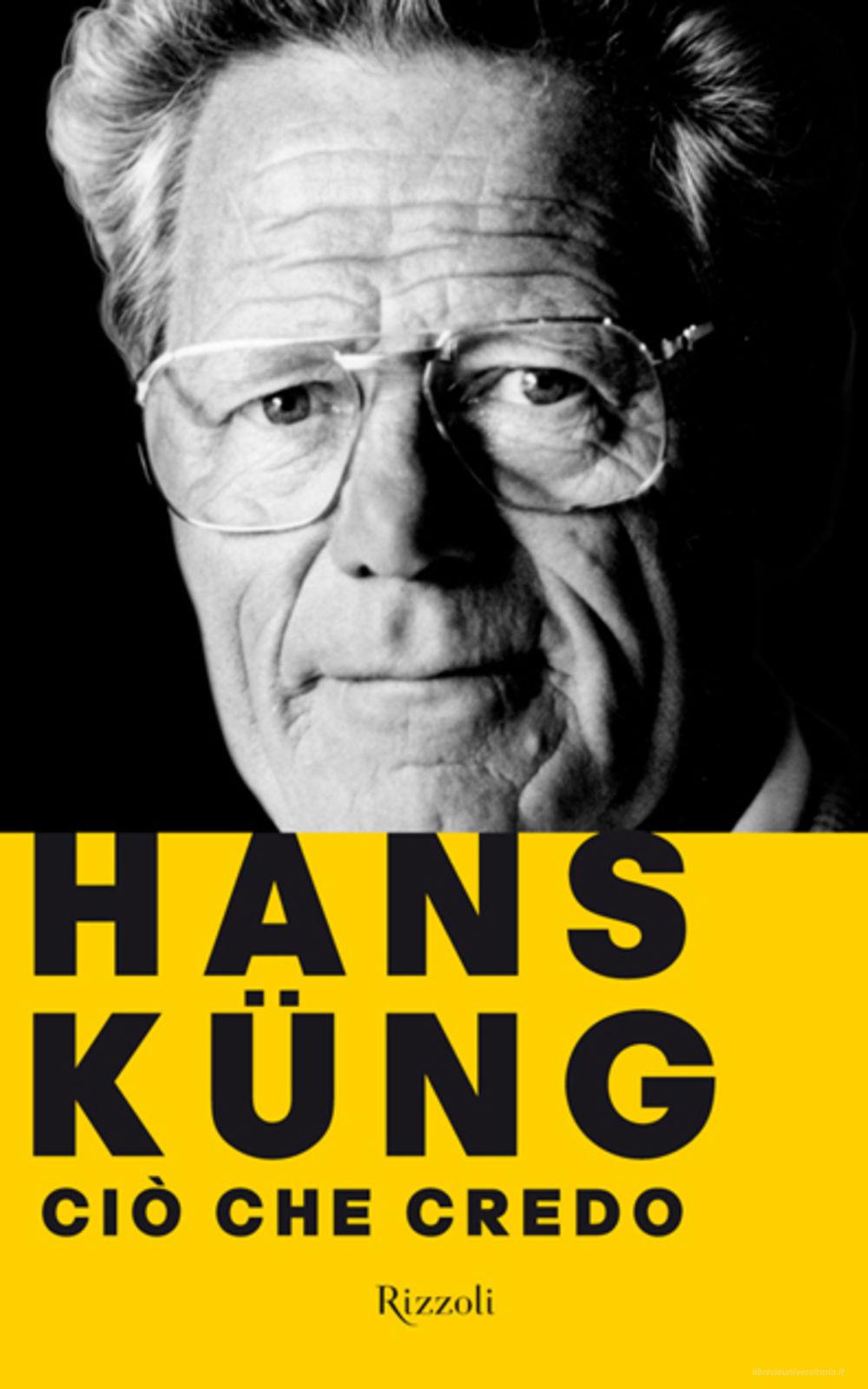 Ebook Ciò che credo di Küng Hans edito da Rizzoli