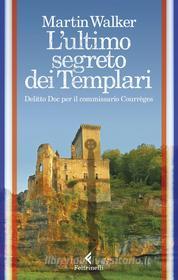 Ebook L'ultimo segreto dei Templari di Martin Walker edito da Feltrinelli Editore