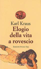 Ebook Elogio della vita a rovescio di Karl Kraus edito da Edizioni Studio Tesi
