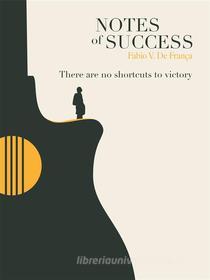 Ebook Notes of success di Fabio Vieira De Franca edito da Fabio Vieira De Franca