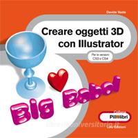 Ebook Creare oggetti 3D con Illustrator di Davide Vasta edito da Davide Vasta