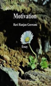 Ebook Motivation di Ravi Ranjan Goswami edito da Ravi Ranjan Goswami