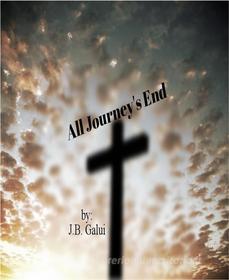 Ebook All Journey&apos;s End di J.B. Galui edito da BookRix