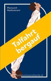 Ebook Talfahrt bergauf di Manusch Hadizamani edito da Books on Demand