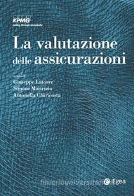 Ebook Valutazione delle assicurazioni (La) di Antonella Chiricosta, Giuseppe Latorre, Maurizio Simone, KPMG edito da Egea
