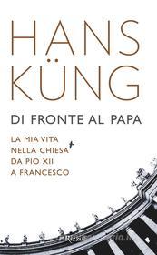 Ebook Di fronte al Papa di Hans Küng edito da Rizzoli