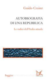 Ebook Autobiografia di una Repubblica di Guido Crainz edito da Donzelli Editore
