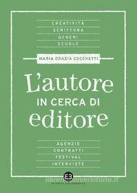 Ebook L'autore in cerca di editore di Maria Grazia Cocchetti edito da Editrice Bibliografica
